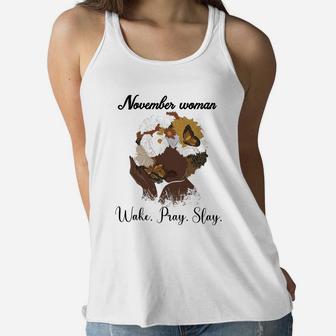 Black Woman Born In November Wake Pray Slay Awesome Birthday Women Gift Women Flowy Tank | Seseable UK