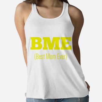 Bme Best Mom Ever Mothers Day Swagger Ladies Flowy Tank - Seseable