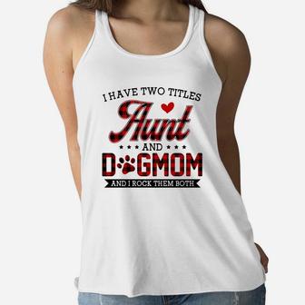 Buffalo Plaid I Have Two Titles Aunt And Dog Mom Ladies Flowy Tank - Seseable