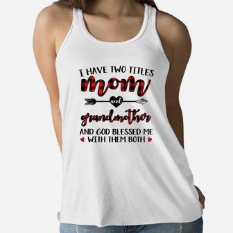 Buffalo Plaid I Have Two Titles Mom And Grandmother White Ladies Flowy Tank - Seseable
