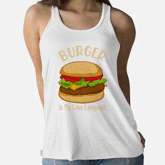 Burger Is My Love Language It Is My Favorite Food Women Flowy Tank - Seseable
