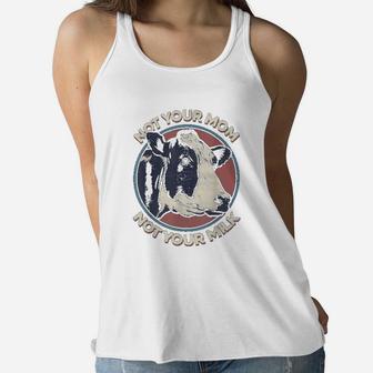 Cow Not Your Mom Not Your Milk Ladies Flowy Tank - Seseable