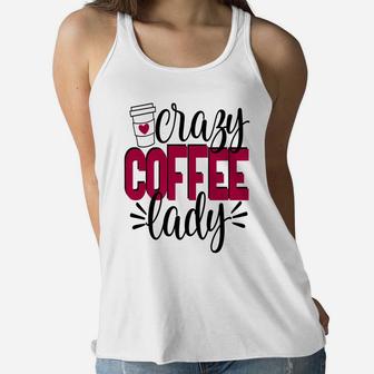 Crazy Coffee Lady Women Mom Wife Mothers Day Ladies Flowy Tank - Seseable