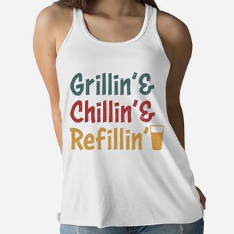 Grillin Chillin Refillin Cool Gift Idea For Daddy Women Flowy Tank - Seseable