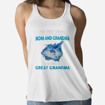 Hummingbirds The Only Thing I Love More Than Being A Mom And Grandma Shirt Ladies Flowy Tank - Seseable