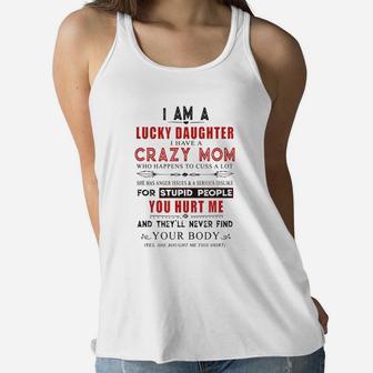 I Am A Lucky Daughter I Have A Crazy Mom Ladies Flowy Tank - Seseable