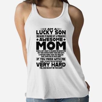 I Am A Lucky Son Because I m Raised By A Freaking Awesome Mom She's A Bit Crazy Shirt Ladies Flowy Tank - Seseable