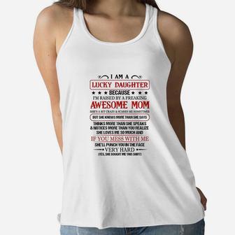 I Am Lucky Daughter Because I Am Raised By Awesome Mom Ladies Flowy Tank - Seseable