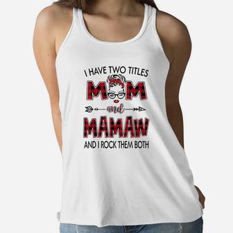 I Have Two Titles Mom And Mamaw And I Rock Ladies Flowy Tank - Seseable