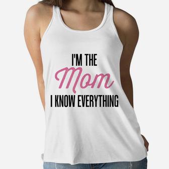 I Know Everything Mommy s Funny Mama Grandma Gifts Ladies Flowy Tank - Seseable
