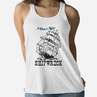 I Run A Tight Shipwreck Funny Mom Life Ladies Flowy Tank - Seseable