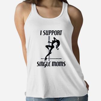 I Support Single Moms Graphic Ladies Flowy Tank - Seseable