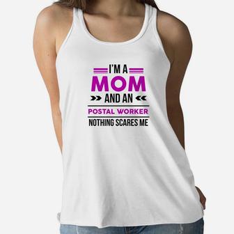 Im A Mom And A Postal Worker Nothing Scares Me Gift Ladies Flowy Tank - Seseable