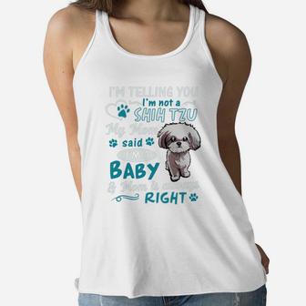 I'm Telling You I'm Not A Shih Tzu My Mom Said I'm A Baby Ladies Flowy Tank - Seseable