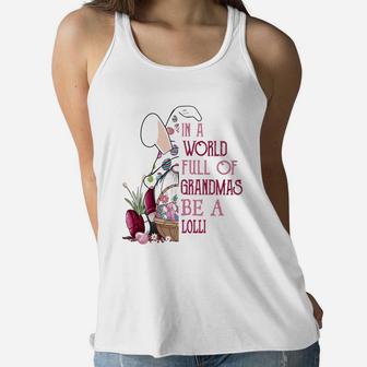 In A World Full Of Grandmas Be A Lolli Funny Easter Bunny Grandmother Gift Ladies Flowy Tank - Seseable