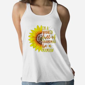 In A World Full Of Grandmas Be A Mamaw Sunflower Ladies Flowy Tank - Seseable