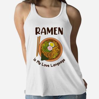 Japanese Noodle Food Ramen Is My Love Language Women Flowy Tank - Seseable