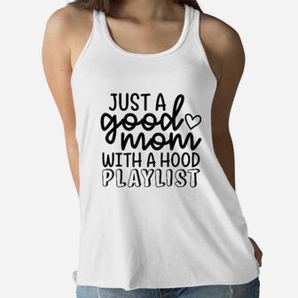 -just A Good Mom With A Hood Playlist Ladies Flowy Tank - Seseable