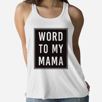 Kids Word To My Mama Black Poster Mothers Day Graphic Ladies Flowy Tank - Seseable