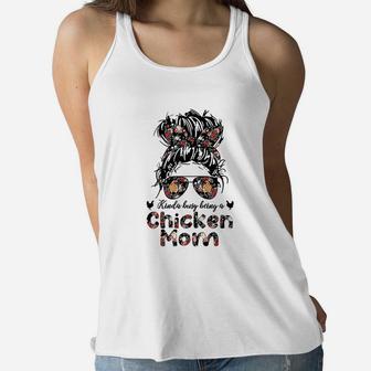 Kinda Busy Being A Chicken Mom Messy Bun Floral Ladies Flowy Tank - Seseable
