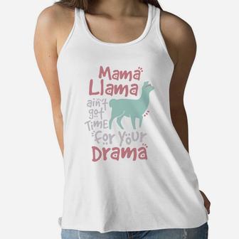 Mama Llama Aint Got Time For Your Drama Llama Ladies Flowy Tank - Seseable