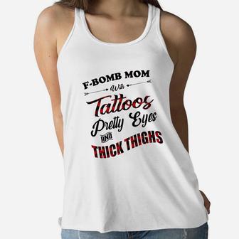 Mom With Tattoos Pretty Eyes And Thick Things Ladies Flowy Tank - Seseable