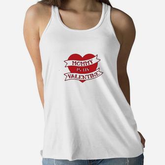 Mommy Is My Valentine Cute Valentine's Day Ladies Flowy Tank - Seseable