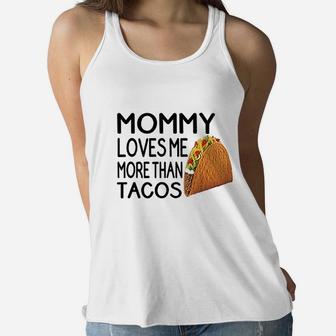 Mommy Loves Me More Than Tacos Funny Gender Neutral Ladies Flowy Tank - Seseable
