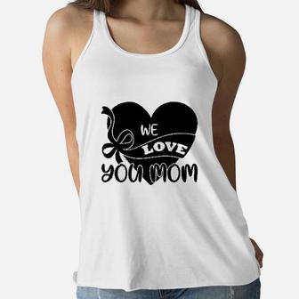 Mothers Day Gift We Love You Mom Ladies Flowy Tank - Seseable