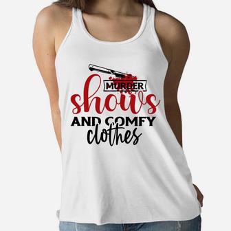 Murder Shows And Comfy Clothes Crime Addict Women Flowy Tank - Seseable