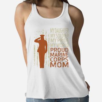 My Daughter My Soldier My Pride My World Proud Marine Corps Mom Ladies Flowy Tank - Seseable