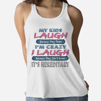 My Kids Laugh Because They Think Im Crazy Funny Mom Ladies Flowy Tank - Seseable