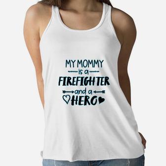 My Mommy Is A Firefighter And A Hero Baby Ladies Flowy Tank