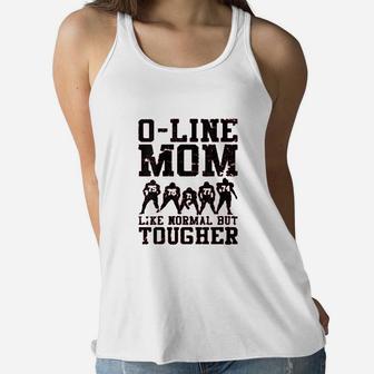 O Line Mom Like Normal But Tougher Ladies Flowy Tank - Seseable