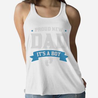 Proud New Dad It Is A Boy Gift For New Father Women Flowy Tank - Seseable
