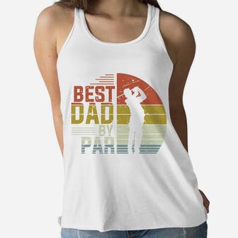 Retro Best Dad By Par Golfer Fathers Gift, Fathers Day Gifts Women Flowy Tank - Seseable