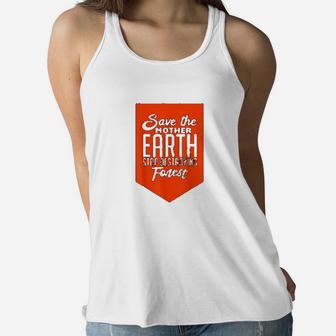 Save Mother Earth Stop Destroying Forest Climate Change Ladies Flowy Tank - Seseable