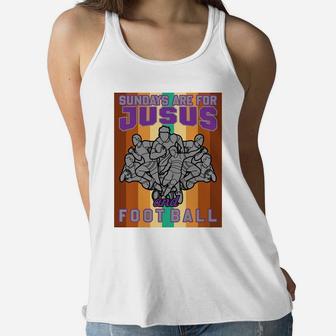 Sundays Are For Je Sus And Football Happy Weekend Activity Women Flowy Tank - Seseable