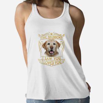The Moment I Saw You I Loved You Labrador Dog Lover Gift T-shirt Ladies Flowy Tank - Seseable