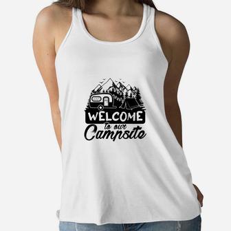 Welcome To Our Campsite Camping Life I Love It Women Flowy Tank - Seseable
