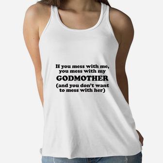 You Mess With My Godmother Ladies Flowy Tank - Seseable