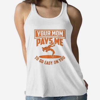 You Mom Pays Me To Go Easy On You Wrestling Mothers Days Ladies Flowy Tank - Seseable