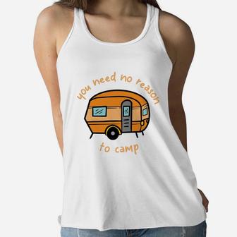 You Need No Reason To Camp It Is Just Favorite Camping Hobby Women Flowy Tank - Seseable