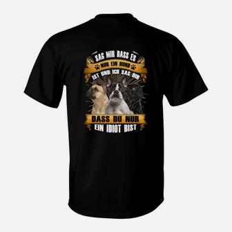 Französische Bulldogge Sag Mir Dass Es Nur Ein Hund T-Shirt - Seseable
