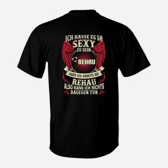 Humorvolles REHAU Mitarbeiter T-Shirt – Sexy Spruch Design - Seseable