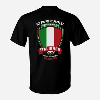 Ich Bin Nisch-Perfektion Aber Ich Bin Italiener T-Shirt - Seseable