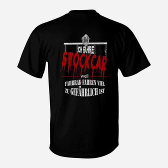 Ich Fahre Stockcar Weil T-Shirt - Seseable