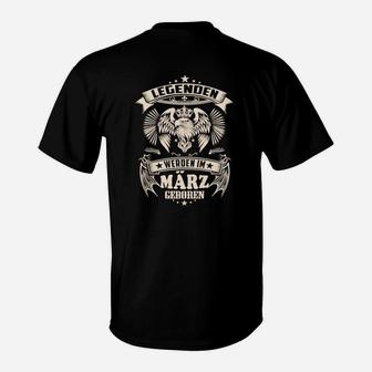 Legenden Werden In Marz Geboren T-Shirt - Seseable