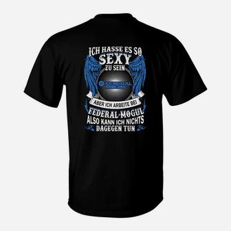Sexy Arbeit T-Shirt mit Spruch für Federal-Mogul Mitarbeiter - Seseable