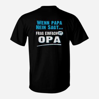 Wenn Papa Nein Sagt Frag Einfach Opa T-Shirt - Seseable